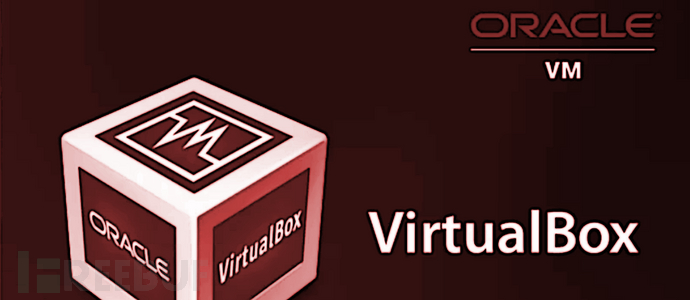 VirtualBox零日漏洞细节和利用代码惊现网上：可虚拟机逃逸