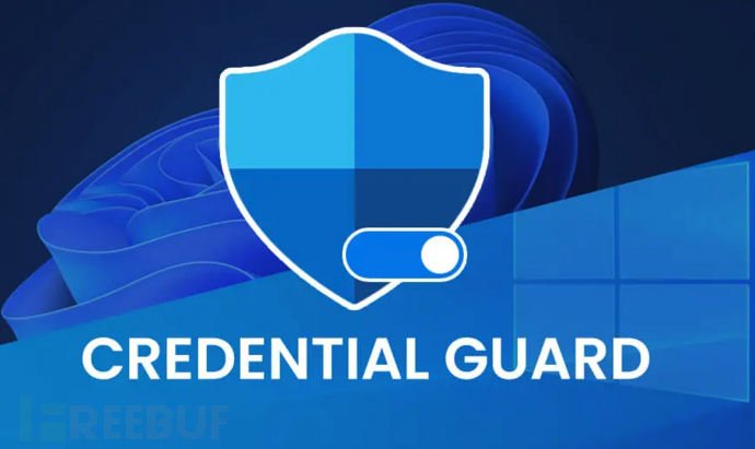NativeBypassCredGuard:一款基于NTAPI的Credential Guard安全测试工具 - FreeBuf网络安全行业门户