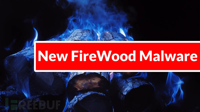新型FireWood恶意软件攻击Linux系统