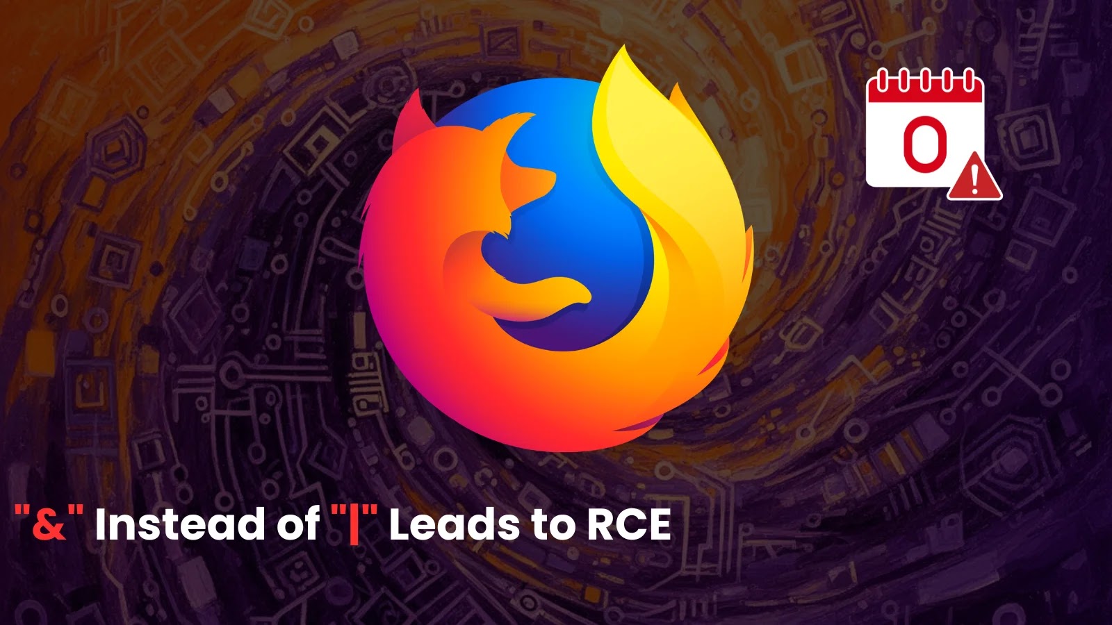 单字符输入错误：将 "|" 误写为 "&" 导致 Firefox 出现 0Day RCE 漏洞
