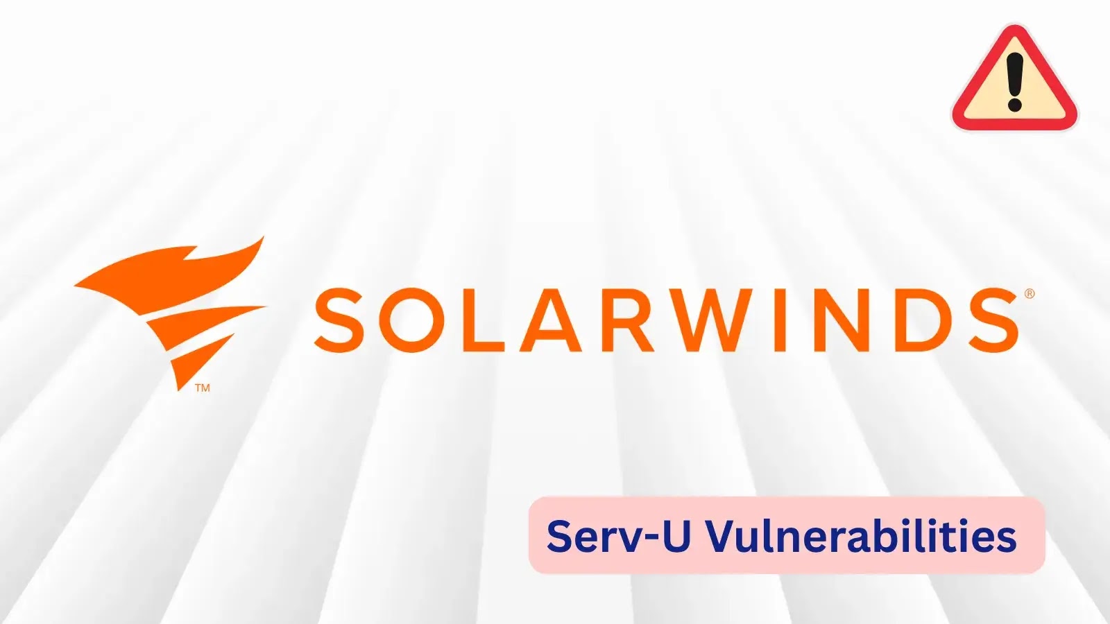 SolarWinds Serv-U 关键漏洞可获取 root 权限